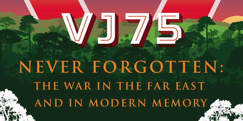 Never Forgotten: The War in the Far East and in Modern Memory