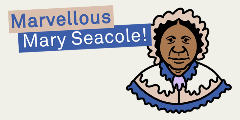 Marvellous Mary Seacole
