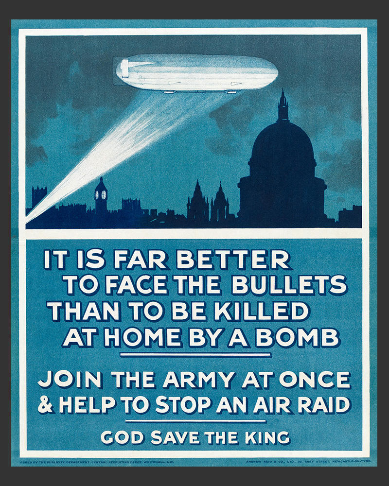 'It Is Far Better To Face the Bullets Than To Be Killed at Home by a Bomb’, recruiting poster, 1915